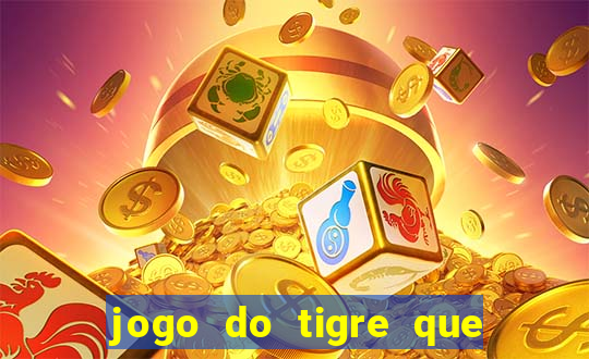 jogo do tigre que da 30 reais no cadastro